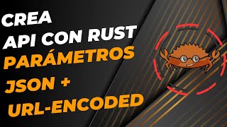 Crea API Con Rust  Parámetros JSON y URLEncoded Forms [upl. by Yentrok572]