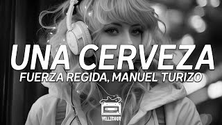 Fuerza Regida Manuel Turizo  UNA CERVEZA Lyrics [upl. by Yasdnil]