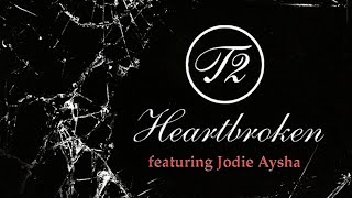 T2 Feat Jodie Aysha  Heartbroken Alex K Mix [upl. by Dopp]