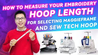 How to Measure Your Embroidery Hoop Length for Selecting MaggieFrame and Sew Tech Hoop [upl. by Mcripley8]