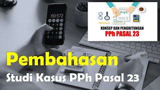 Pembahasan Studi Kasus PPh Pasal 23 Kunci Jawaban [upl. by Kilby391]