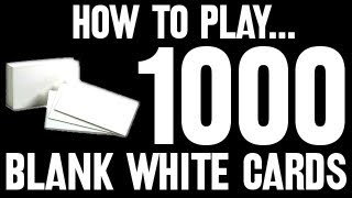 How to Play 1000 Blank White Cards [upl. by Hcardahs678]