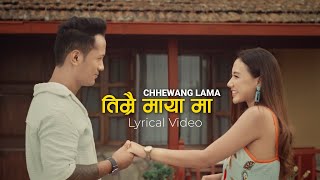 Timrai Maya Ma  Chhewang Lama  Timi aayara man Kholera lyrics [upl. by Amaerd]