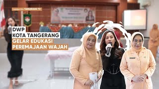 DWP Kota Tangerang Gelar Edukasi Peremajaan Wajah Bagi Para Anggotanya TangerangTV [upl. by Merth]