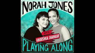 Norah Jones Is Playing Along with Anoushka Shankar Podcast Episode 16 [upl. by Jarvey]