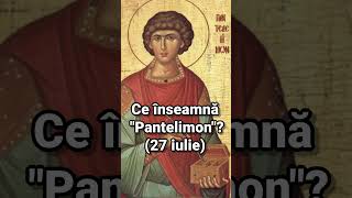 Ce înseamnă numele Pantelimon 27 iulie Pantelimon sfantulpantelimon [upl. by Onidranreb752]