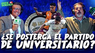 ¿SE POSTERGA EL PARTIDO DE UNIVERSITARIO  ERICK Y GONZALO [upl. by Ennadroj]