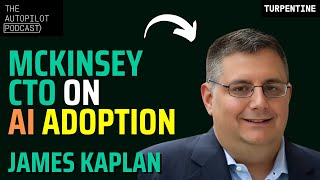 James Kaplan McKinsey CTO on AI Adoption [upl. by Eisen]