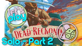 Lets play Dead Reckoning Solo  Part 2 [upl. by Yug]