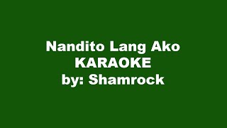 Shamrock Nandito Lang Ako Karaoke [upl. by Gelb]