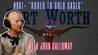 087 quotRodeo to Cold Casesquot with John Galloway [upl. by Tracay]