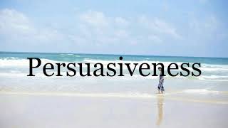 How To Pronounce Persuasiveness🌈🌈🌈🌈🌈🌈Pronunciation Of Persuasiveness [upl. by Terena]