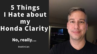 Five Things I Hate About my Honda Clarity [upl. by Rhiana]