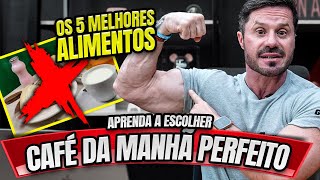 5 MELHORES ALIMENTOS PARA O CAFÉ DA MANHÃ  EMAGRECER E HIPERTROFIA [upl. by Ihtak153]