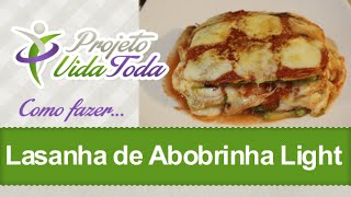 Como Fazer Lasanha de Abobrinha Light  Projeto Vida Toda 28 [upl. by Obadias]