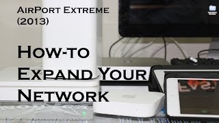 Apple AirPort Extreme 2013  Howto Expand Your Network [upl. by Enala]