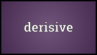 Derisive Meaning [upl. by Etnad]