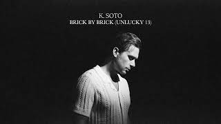 K Soto quotBrick by Brick Unlucky 13quot [upl. by Eskill]