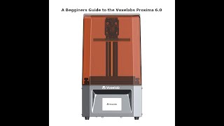 A Begginers Guide to the Voxelabs Proxima 6 [upl. by Thun]