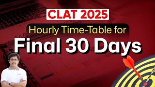 CLAT 2025  Final 30 Days Time Table  Complete Strategy for CLAT Preparation [upl. by Bergeron]