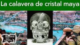 El misterio de la calavera de cristal maya  Relatos del lado oscuro [upl. by Richard782]