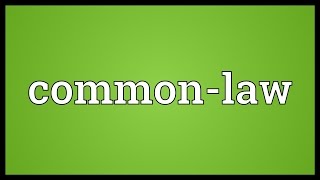 Commonlaw Meaning [upl. by Lleruj]