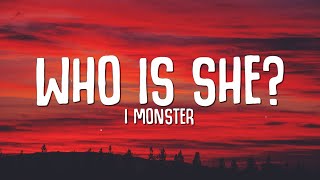 I Monster  Who Is She Lyrics [upl. by Arremat]