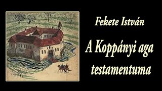 Fekete István  A Koppányi aga testamentuma [upl. by Joey]