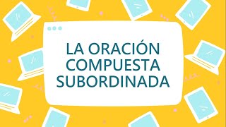 LO ORACIÓN COMPUESTA SUBORDINADA [upl. by Bloxberg553]