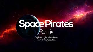 Waterflame  Space Pirates Remix by DJ Crazy Ivan [upl. by Matronna]