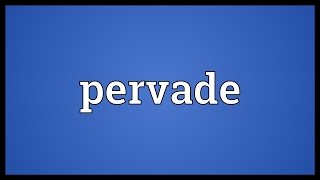 Pervade Meaning [upl. by Ahsoek817]