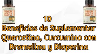 10 Beneficios de Suplementar Quercetina Curcumina con Bromelina y Bioperina [upl. by Trish159]