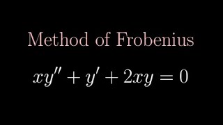 ODE  xy  y 2xy  0  Method of Frobenius Series Solution about a Regular Singular Point [upl. by Josh]