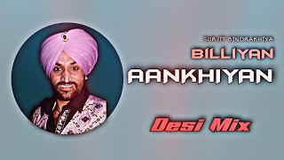 Billiyan Aankhiyan  Surjit bindrakhiya  Dhol mix  old is gold [upl. by Alludba]