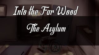 Into the Far Wood by Valwynn Wynrell  Entry 3 The Asylum [upl. by Elysha]