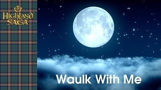 Waulk With Me Waulking Song  Highland Saga  Singalong  Official Video [upl. by Ahouh]