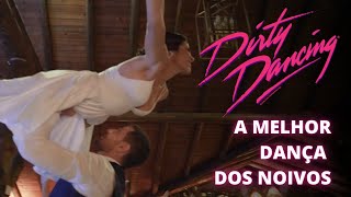 DANÇA DOS NOIVOS  DIRTY DANCING  Ive Had The Time Of My Life [upl. by Foy]