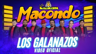 MACONDO  LOS GALANAZOS VIDEO OFICIAL [upl. by Nivrag]