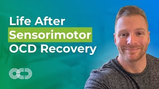 Life After Sensorimotor OCD Recovery [upl. by Animor]