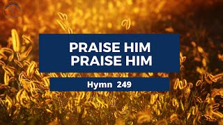 Praise Him Praise Him Adventist Hymn 249 🦚🌷 [upl. by Ahders]