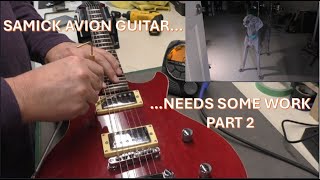 Samick Avion Electric Guitar  Needs some work Part 2 [upl. by Leber]