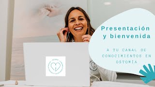 Presentación y Bienvenida al canal de oCurae Tu canal de conocimientos en ostomías [upl. by Noloc]