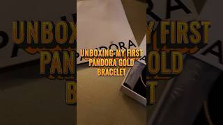 Unboxing my first Pandora Gold bracelet pandora gold pandorajewelry pandoramoments unboxing [upl. by Dorreg]