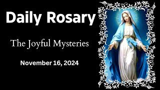 ROSARY TODAY SATURDAY  JOYFUL MYSTERIES  NOVEMBER 16 2024  Daily Rosary Audio Guide HD [upl. by Schlessinger308]