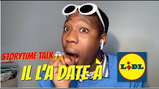 STORYTIMETALK IL LA DATE À LIDL 😭😂 [upl. by Ahsain445]