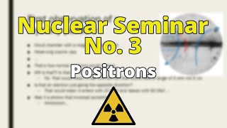 Nuclear Seminar No3  Positrons [upl. by Lontson]