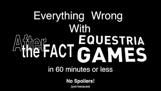 Everything Wrong with AtF Equestria Games [upl. by Fern]