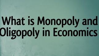 What is Monopoly and Oligopoly in Economics  Difference between Monopoly and Oligopoly [upl. by Mair]