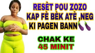 reset naturel pou gason ki pa gen bann kap fe bek ate men yon reset jouk lijou 45 minutes 3 ke🍆🍆 [upl. by Auhsaj717]