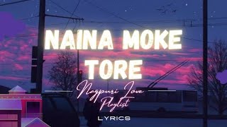 naina moke tore  Nagpuri song  lyrics Sadri love song  LYRICS nagpuri [upl. by Cherilynn]